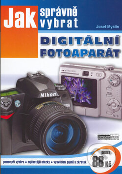 Levně Jak správně vybrat digitální fotoaparát - Josef Myslín - kniha z kategorie Multimédiá