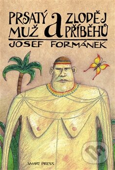 Prsatý muž a zloděj příběhů - Josef Formánek, Smart Press, 2011