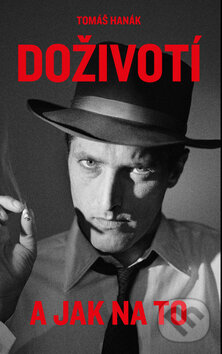 Levně Doživotí (A jak na to) - Tomáš Hanák - kniha z kategorie Životopisy