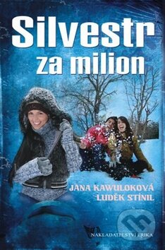 Kniha: Silvestr za milion (Jana Kawuloková a Luděk Stínil). Nakladatelství Erika, 2011