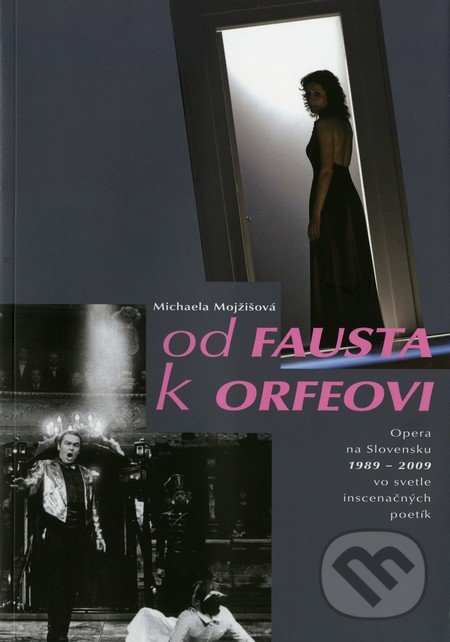 Od Fausta k Orfeovi - Michaela Mojžišová, Divadelný ústav, 2011