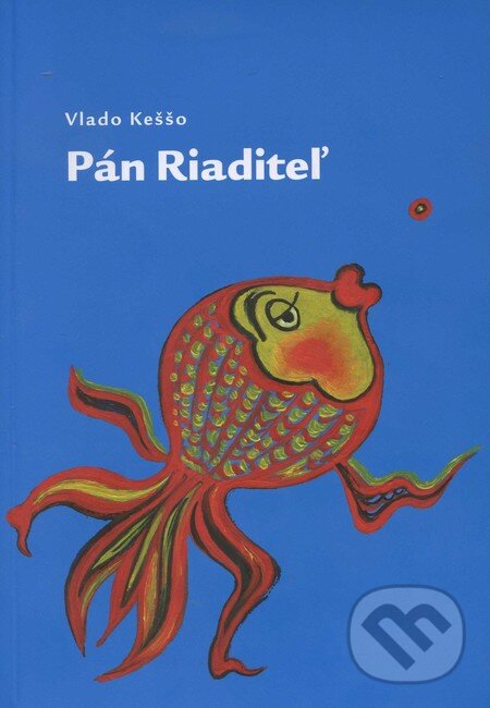 Levně Pán Riaditeľ - Vlado Keššo - kniha z kategorie Beletria