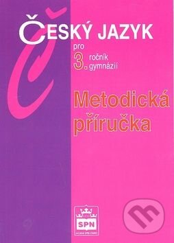Levně Český jazyk pro 3. ročník gymnázií (Metodická příručka) - kniha z kategorie Jazykové učebnice a slovníky