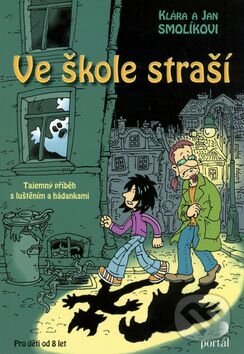 Kniha: Ve škole straší (Jan Smolík a Klára Smolíková). Portál, 2006