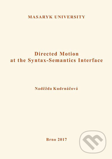 Kniha: Directed Motion at the Syntax-Semantics Interface (Naděžda Kudrnáčová). Muni Press, 2017