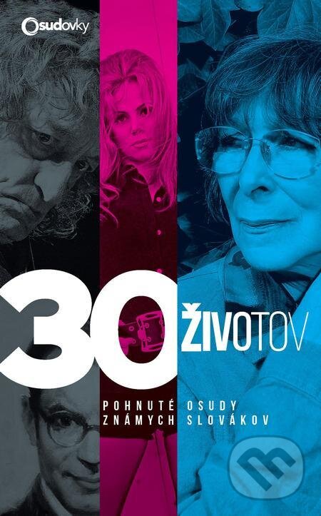 E-kniha: 30 životov – Pohnuté osudy známych Slovákov (Alžbeta Pňačeková a kolektív). MAFRA Slovakia, 2021