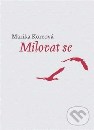 Levně Milovat se - Marika Korcová - kniha z kategorie Poézia
