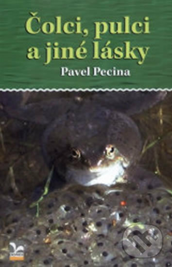 Levně Čolci, pulci a jiné lásky - Pavel Pecina - kniha z kategorie Beletria