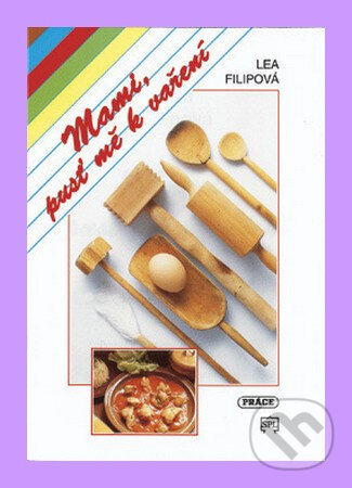 Kniha: Mami, pusť mě k vaření (Práce). Práce, 1995