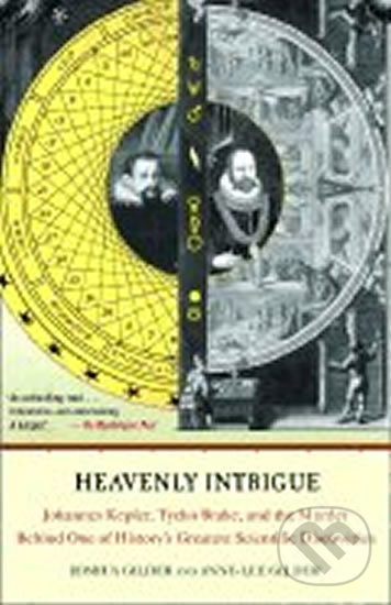 Levně Heavenly Intrigue (Johannes Kepler, Tycho Brahe, and the Murder Behind One of History's Greatest Scientific Discoveries) - kniha z kategorie…