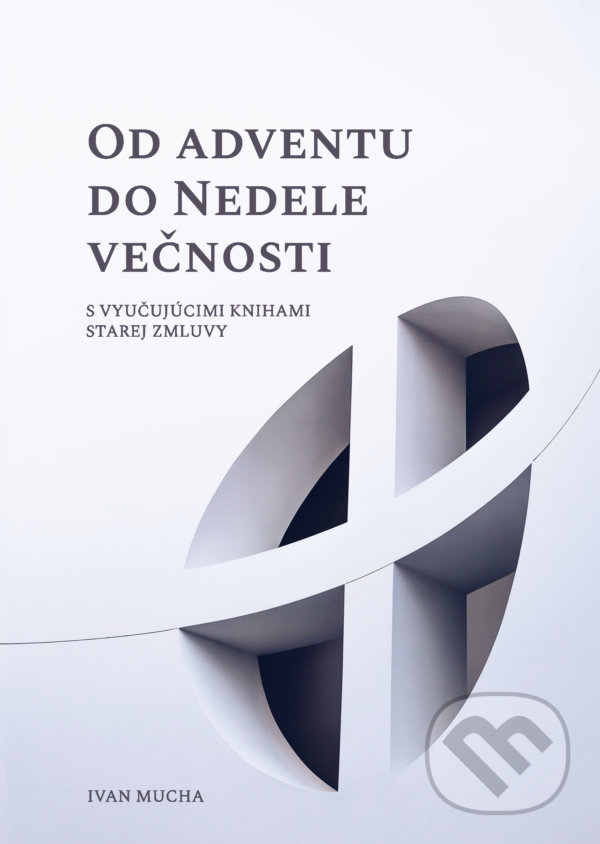 Levně Od Adventu do Nedele večnosti - Ivan Mucha - kniha z kategorie Náboženská literatúra