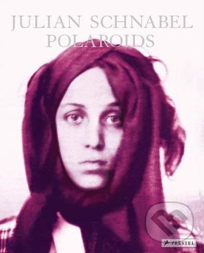 Levně Julian Schnabel: Polaroids - Petra Giloy-Hirtz - kniha z kategorie Fotografie