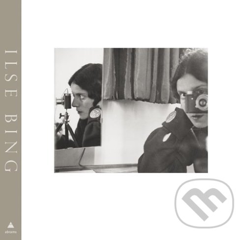 Levně Ilse Bing: Photography Through the Looking Glass - Larisa Dryansky, Edwynn Houk - kniha z kategorie Fotografie