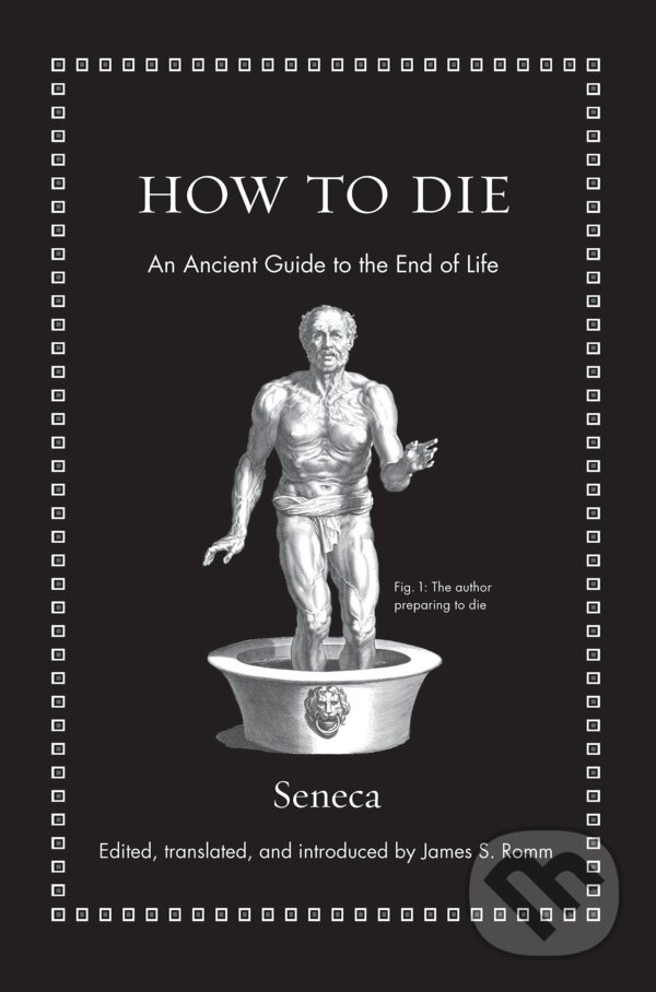 Levně How to Die (An Ancient Guide to the End of Life) - Seneca - kniha z kategorie Filozofia