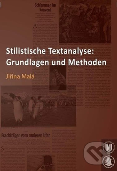 Stilistische Textanalyse: Grundlagen und Methoden - Jiřina Malá, Muni Press, 2009