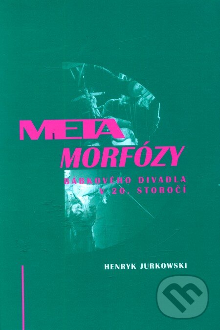 Metamorfózy bábového divadla v 20. storočí - Henryk Jurkowski, Divadelný ústav, 2004