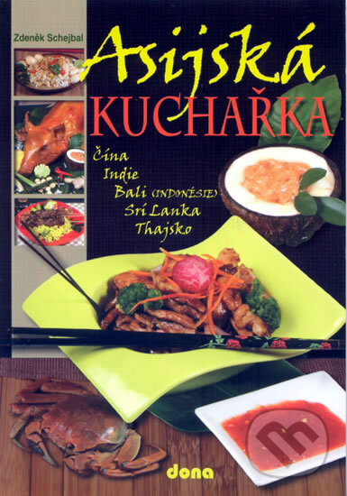 Kniha: Asijská kuchařka (Zdeněk Schejbal). Dona, 2008
