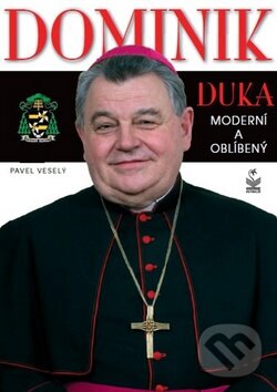 Kniha: Dominik Duka - Moderní a oblíbený (Pavel Veselý). Petrklíč, 2011