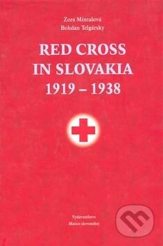 Levně Red Cross in Slovakia 1919-... - Zora Mintalová, Bohdan Telgársky - kniha z kategorie Medicína