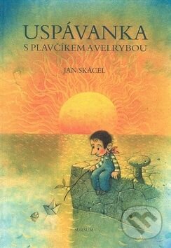 Levně Uspávanka s plavčíkem a velrybou - Jan Skácel, Pavel Čech - kniha z kategorie Rozprávky