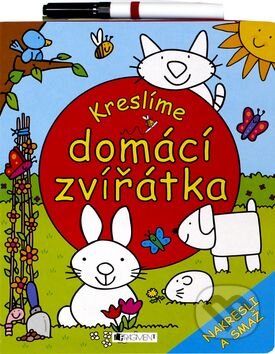Kniha: Kreslíme domácí zvířátka (Nakladatelství Fragment). Nakladatelství Fragment, 2009