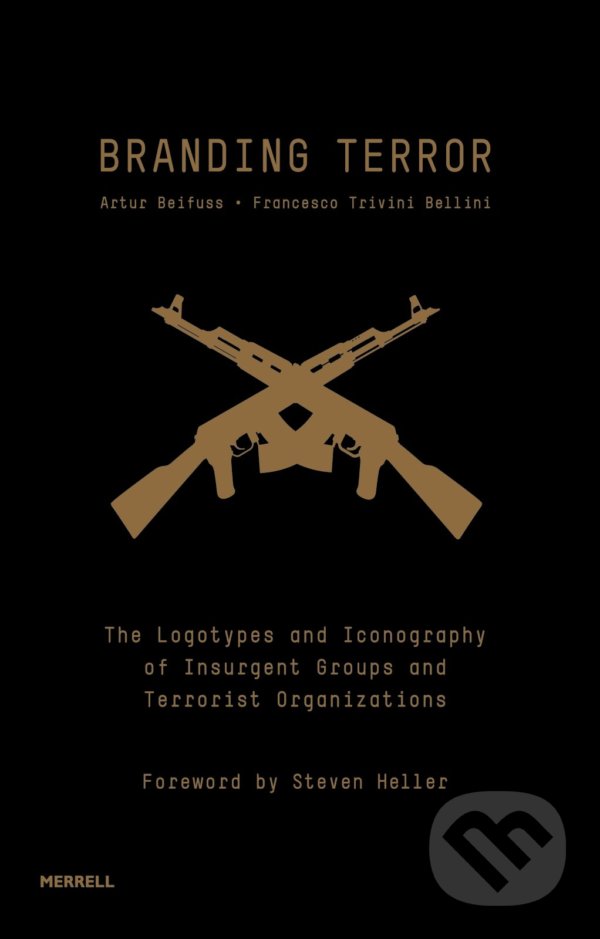 Kniha: Branding Terror (Artur Beifuss a Francesco Trivini Bellini). Merrell Publishers, 2013