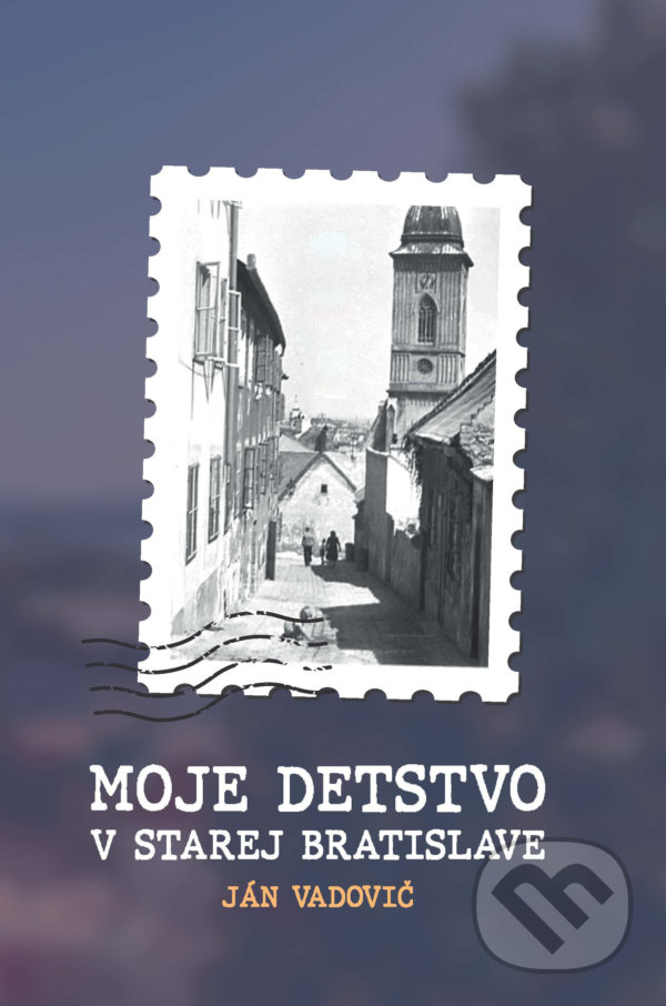 Levně Moje detstvo v starej Bratislave - Ján Vadovič - kniha z kategorie 20. storočia
