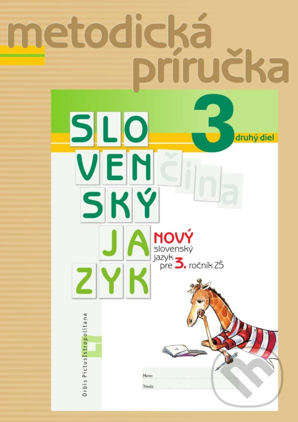 Nový Slovenský jazyk pre 3. ročník ZŠ - 2. diel (metodická príručka) - Zuzana Stankovianska, Romana Culková, Orbis Pictus Istropolitana, 2021