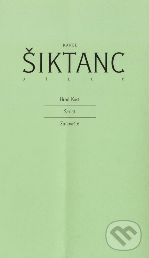 Levně Dílo 6 (Hrad Kost, Šarlat, Zimoviště) - Karel Šiktanc - kniha z kategorie Poézia
