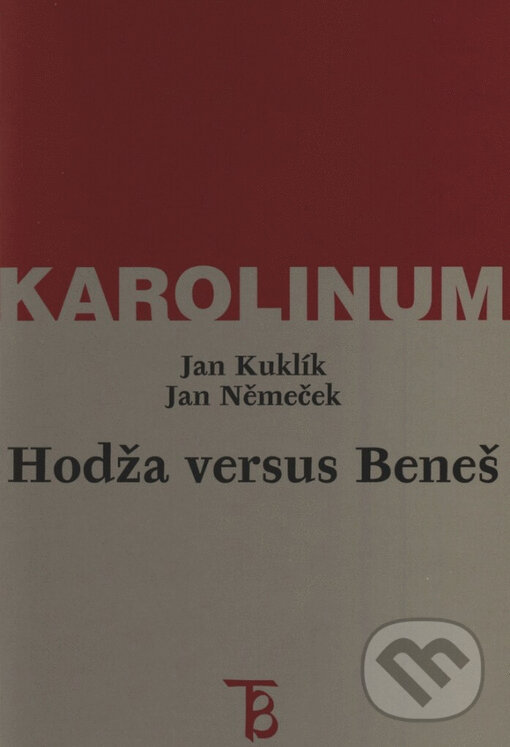 Hodža versus Beneš - Jan Kuklík, Karolinum, 1999