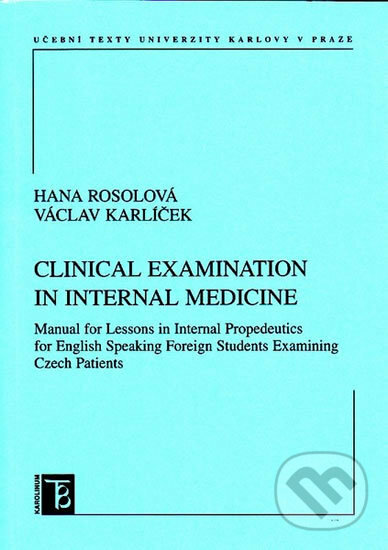 Kniha: Clinical Examination in Internal Medicine (Hana Rosolová). Karolinum, 2009