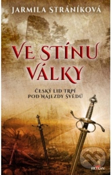 Levně Ve stínu války (Český lid trpí pod nájezdy švédů) - Jarmila Stráníková - kniha z kategorie Beletria