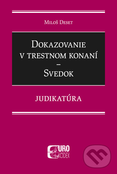 Dokazovanie v trestnom konaní - Svedok - Miloš Deset, Eurokódex, 2021