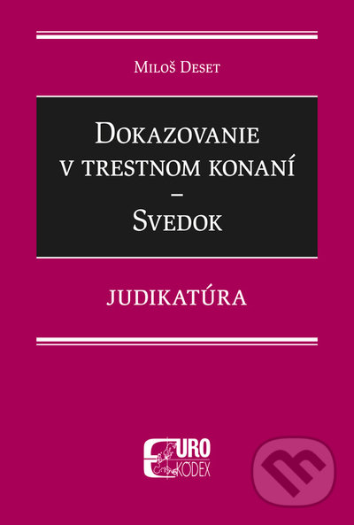 Levně Dokazovanie v trestnom konaní - Svedok (Judikatúra) - kniha z kategorie Trestné právo