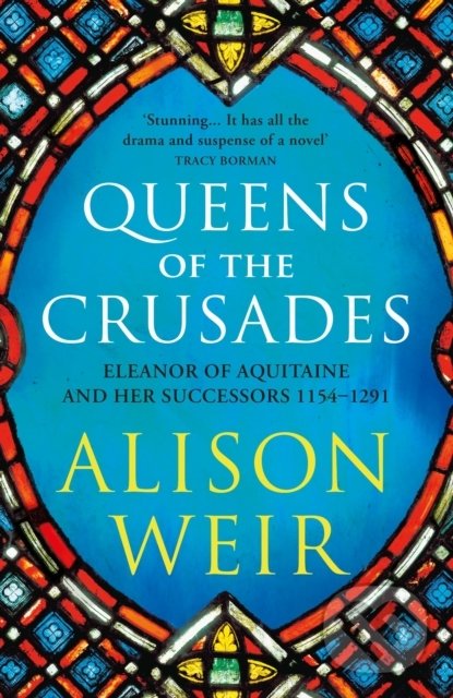 Levně Queens of the Crusades (Eleanor of Aquitaine and her Successors) - kniha z kategorie História