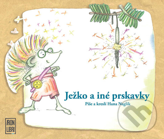 Levně Ježko a iné prskavky - Hana Naglik - kniha z kategorie Pre deti a mládež