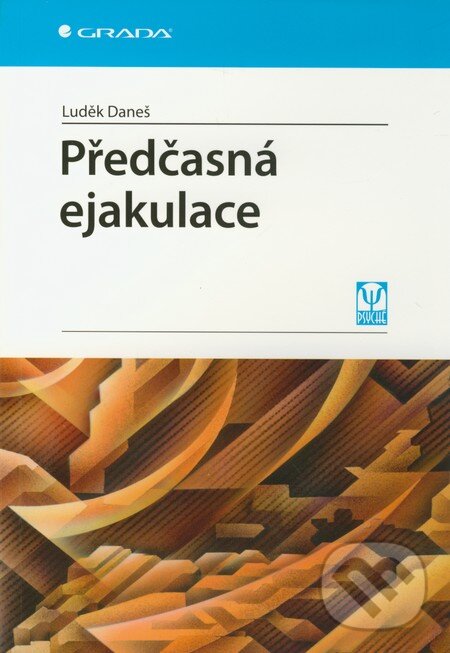 Kniha: Předčasná ejakulace (Luděk Daneš). Grada, 2011
