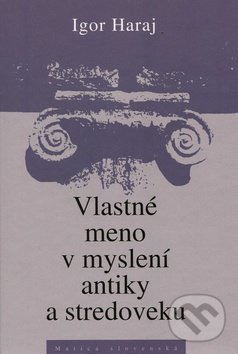 Kniha: Vlastné meno v myslení antiky a stredoveku (Igor Haraj)
