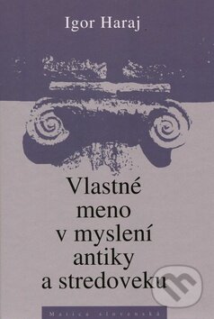 Levně Vlastné meno v myslení antiky a stredoveku - Igor Haraj - kniha z kategorie Filozofia