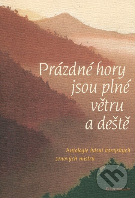 Kniha: Prázdné hory jsou plné větru a deště (DharmaGaia). DharmaGaia, 2002