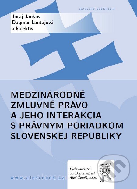 Levně Medzinárodné zmluvné právo a jeho interakcia s právnym poriadkom Slovenskej republiky - kniha z kategorie Vysoké školy