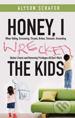 Levně Honey, I Wrecked the Kids - Alyson Schafer - kniha z kategorie Odborné a náučné