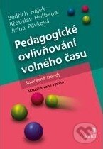 Pedagogické ovlivňování volného času - Bedřich Hájek a kol., Portál, 2011