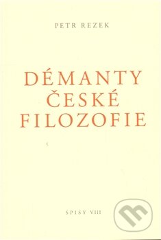 Kniha: Démanty české filozofie (Petr Rezek). Galerie Ztichlá klika, 2011