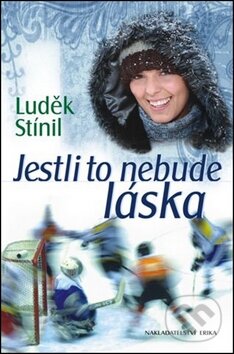 Kniha: Jestli to nebude láska (Luděk Stínil). Nakladatelství Erika, 2011