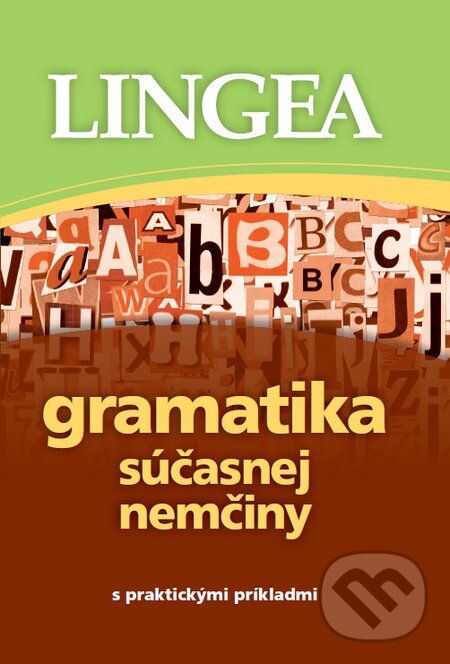 Kniha: Gramatika súčasnej nemčiny s praktickými príkladmi (Lingea). Lingea, 2011