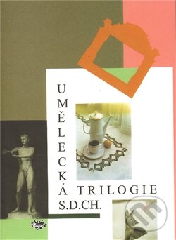 Levně Umělecká trilogie - S.d.Ch. - kniha z kategorie Dráma a divadelné hry