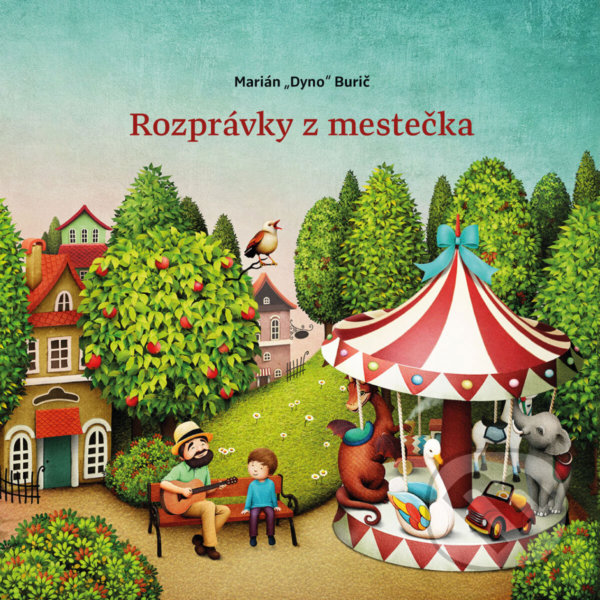 Levně Rozprávky z mestečka - Marián Dyno Burič, Larissa Kulik (ilustrátor) - kniha z kategorie Beletria