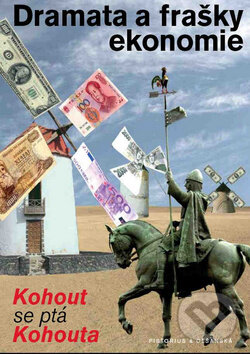 Levně Dramata a frašky ekonomie (Kohout se ptá Kohouta) - Pavel Kohout - kniha z kategorie Financie