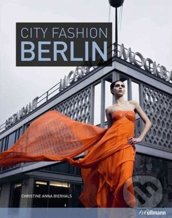 Kniha: City Fashion Berlin (Christine Bierhals). Ullmann, 2011